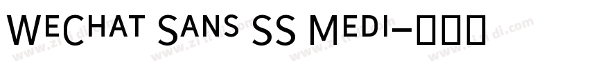 WeChat Sans SS Medi字体转换 WeChat Sans SS Medi字体转换